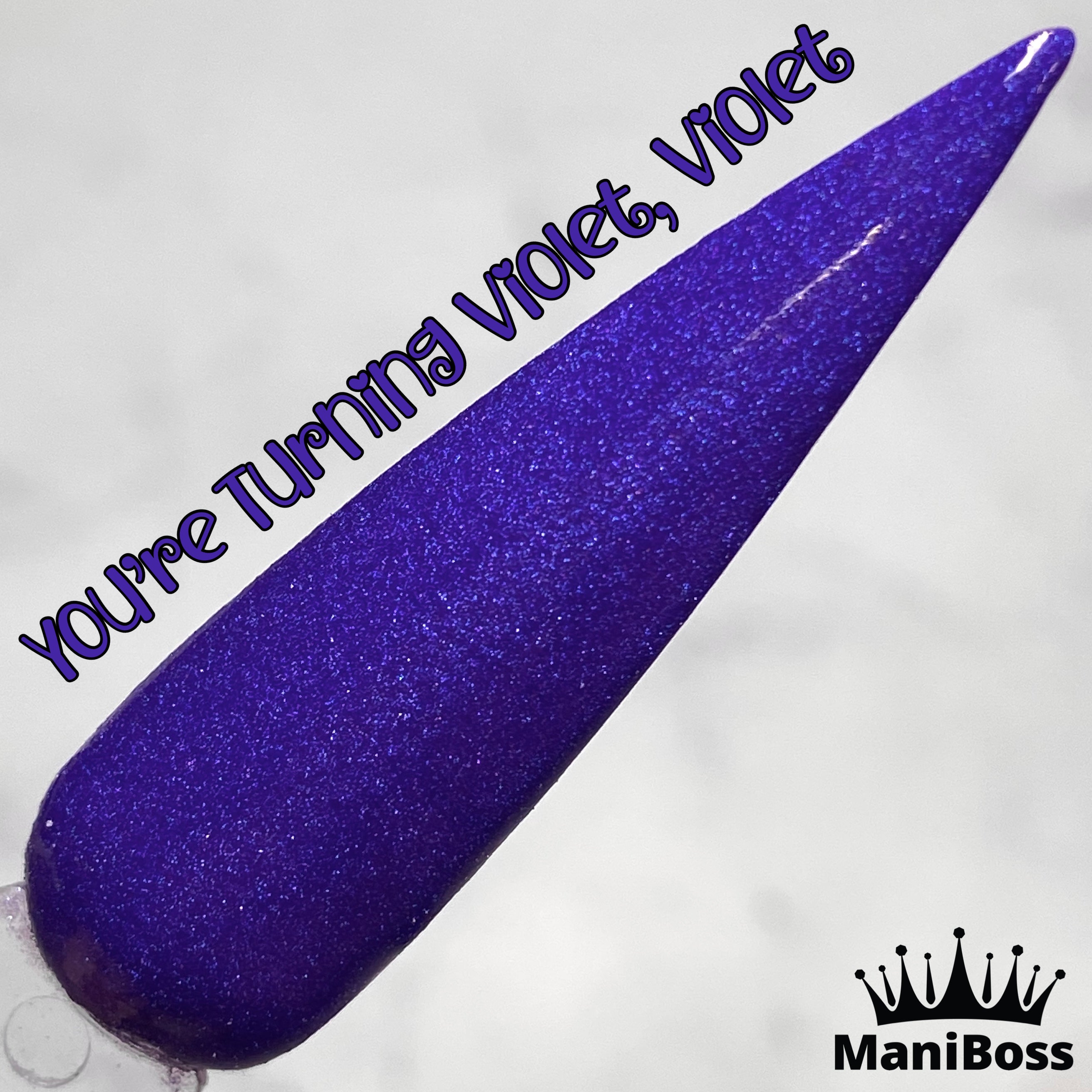 You're Turning Violet, Violet - Mani Boss